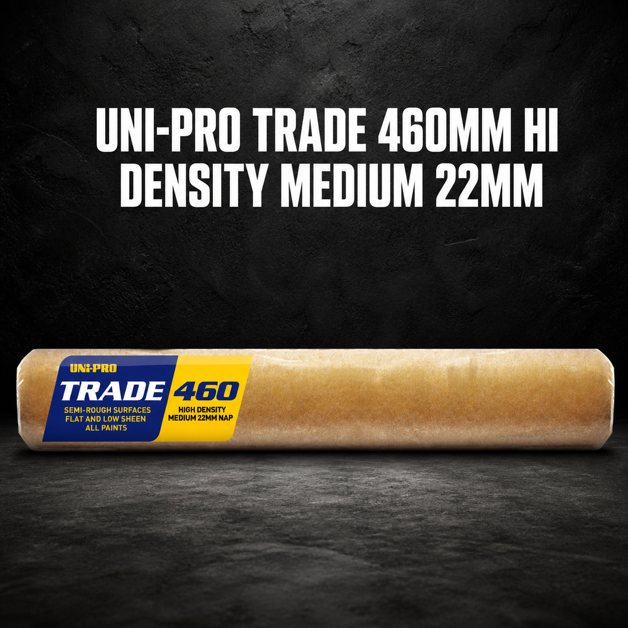 UNI-PRO TRADE 460MM HI DENSITY MEDIUM 22MM